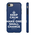 KEEP CALM AND MAKE ONE SMALL CHANGE Phone Case