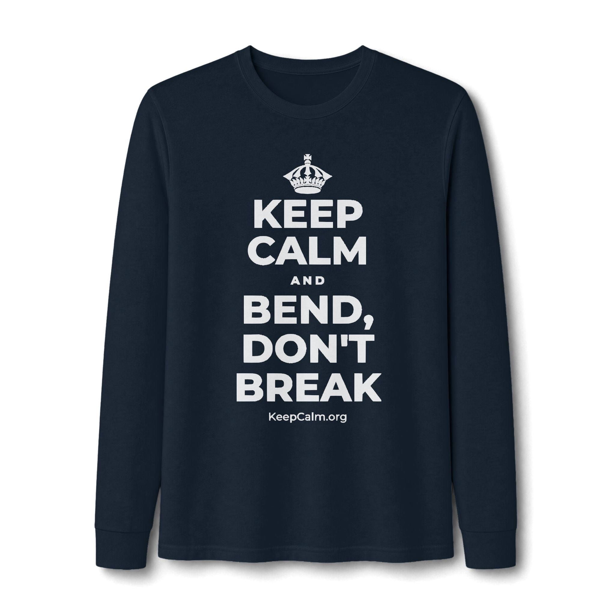 KEEP CALM AND BEND, DON'T BREAK Long Sleeve Tee
