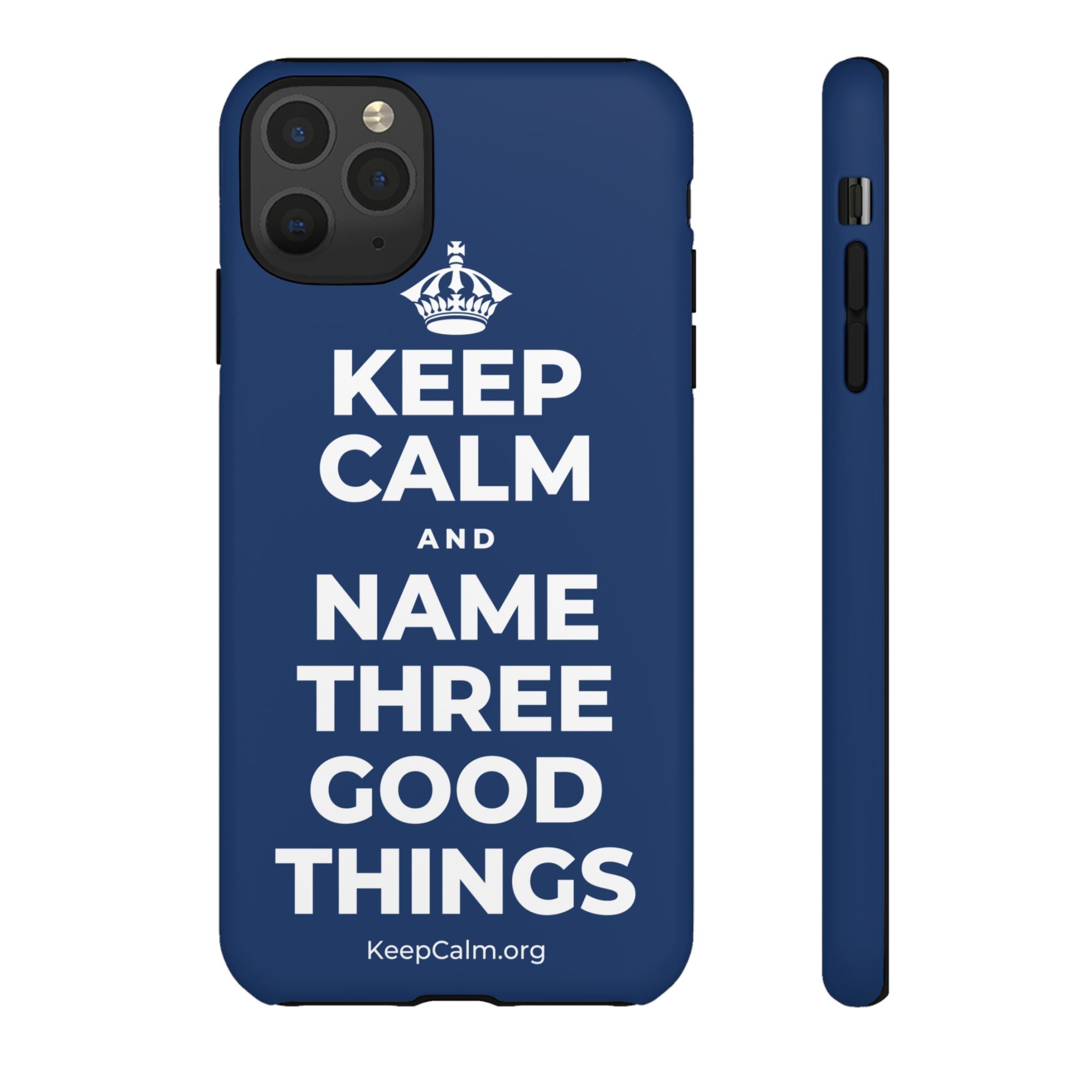 KEEP CALM AND NAME THREE GOOD THINGS Phone Case