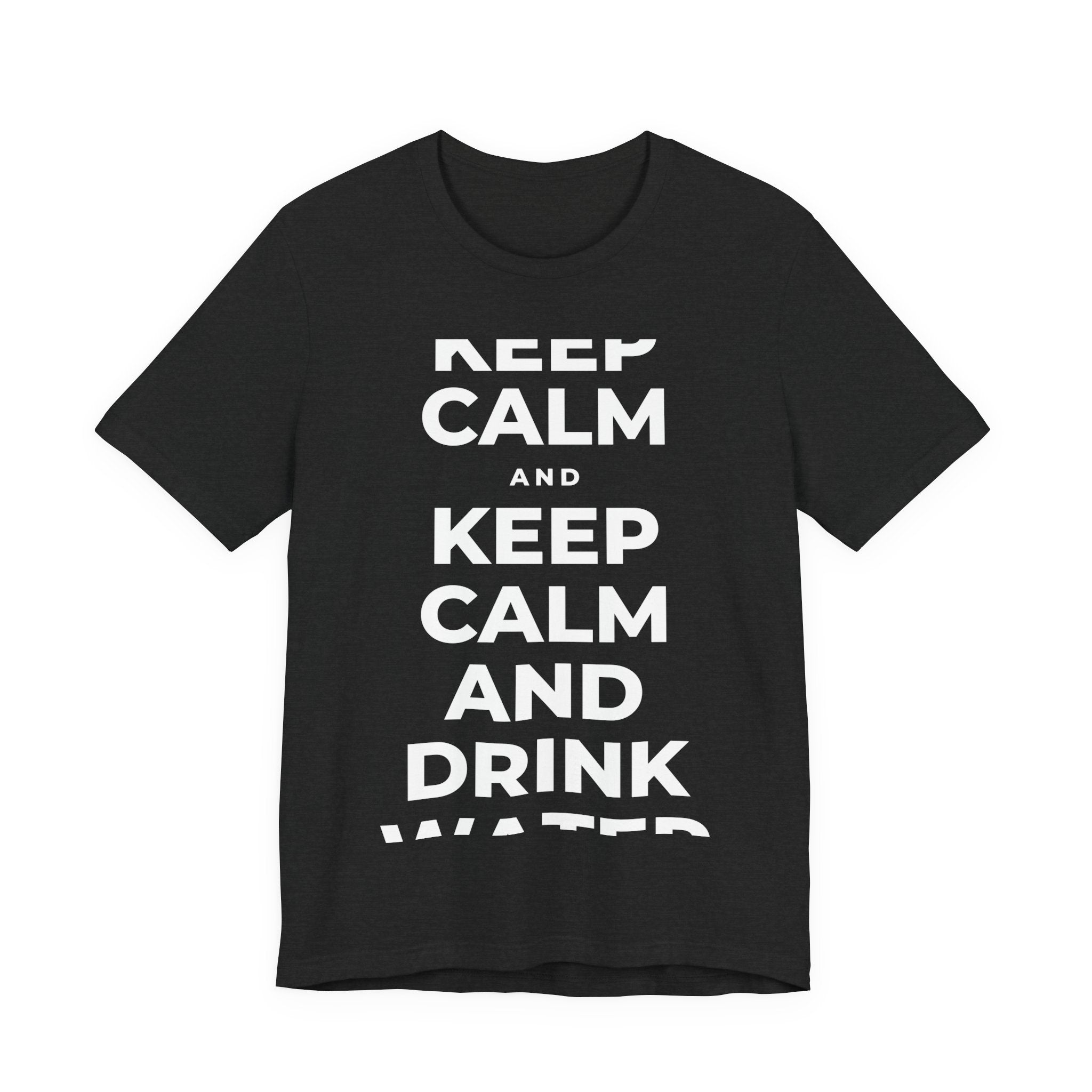 KEEP CALM AND DRINK WATER T-Shirt (White–Asphalt)