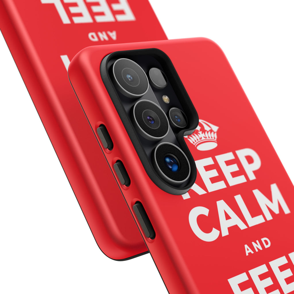 KEEP CALM AND FEEL YOUR FEET Phone Case
