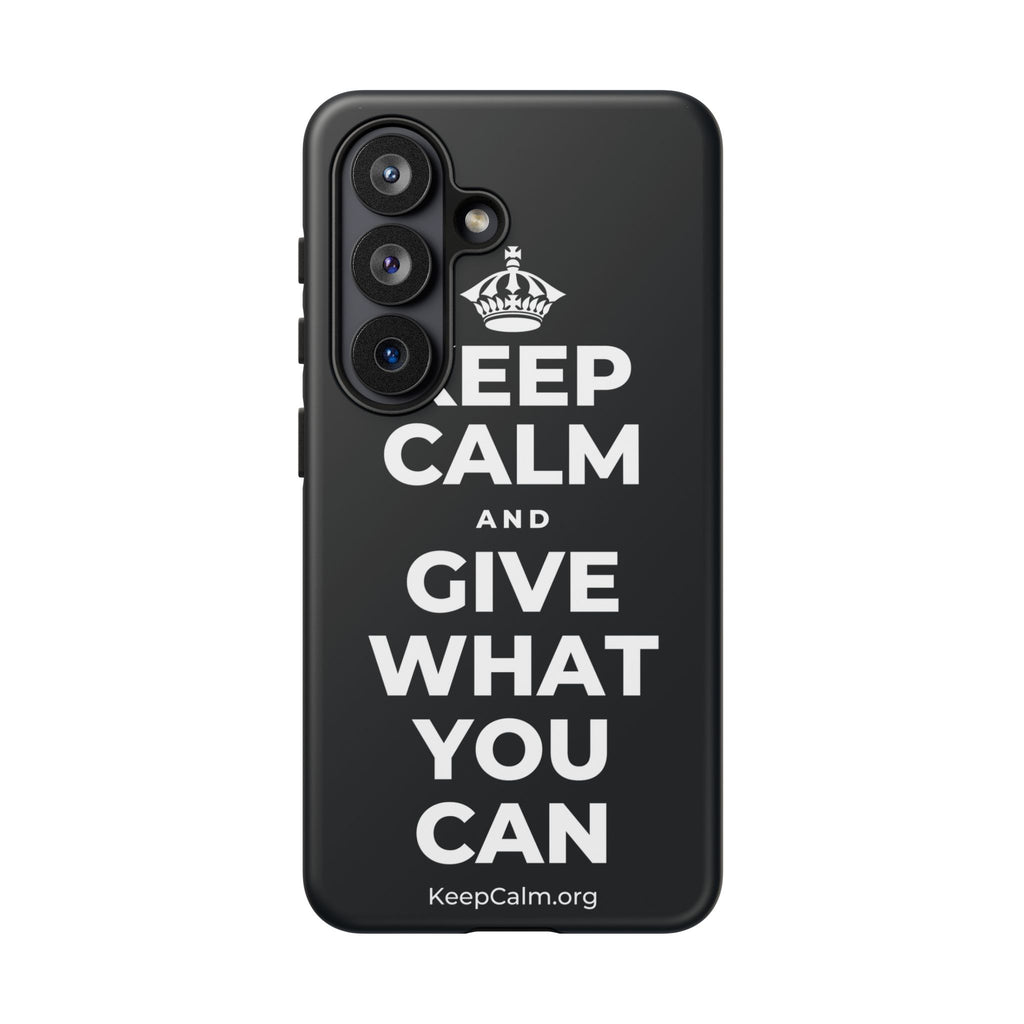 KEEP CALM AND GIVE WHAT YOU CAN Phone Case (Dark)