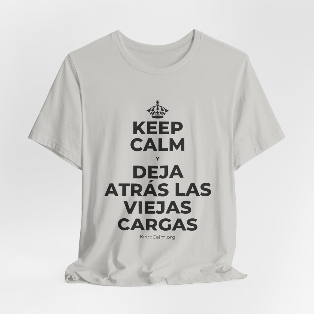 KEEP CALM Y DEJA ATRÁS LAS VIEJAS CARGAS T-Shirt (Baby Blue–Silver)