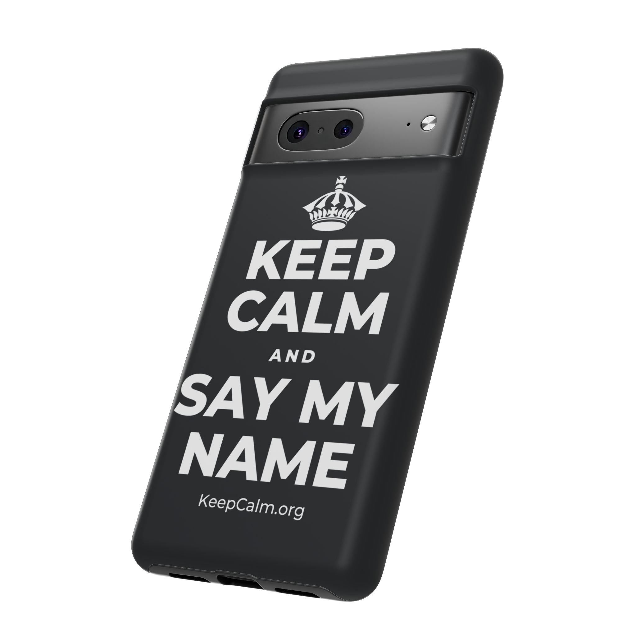 KEEP CALM AND SAY MY NAME Phone Case (Dark)