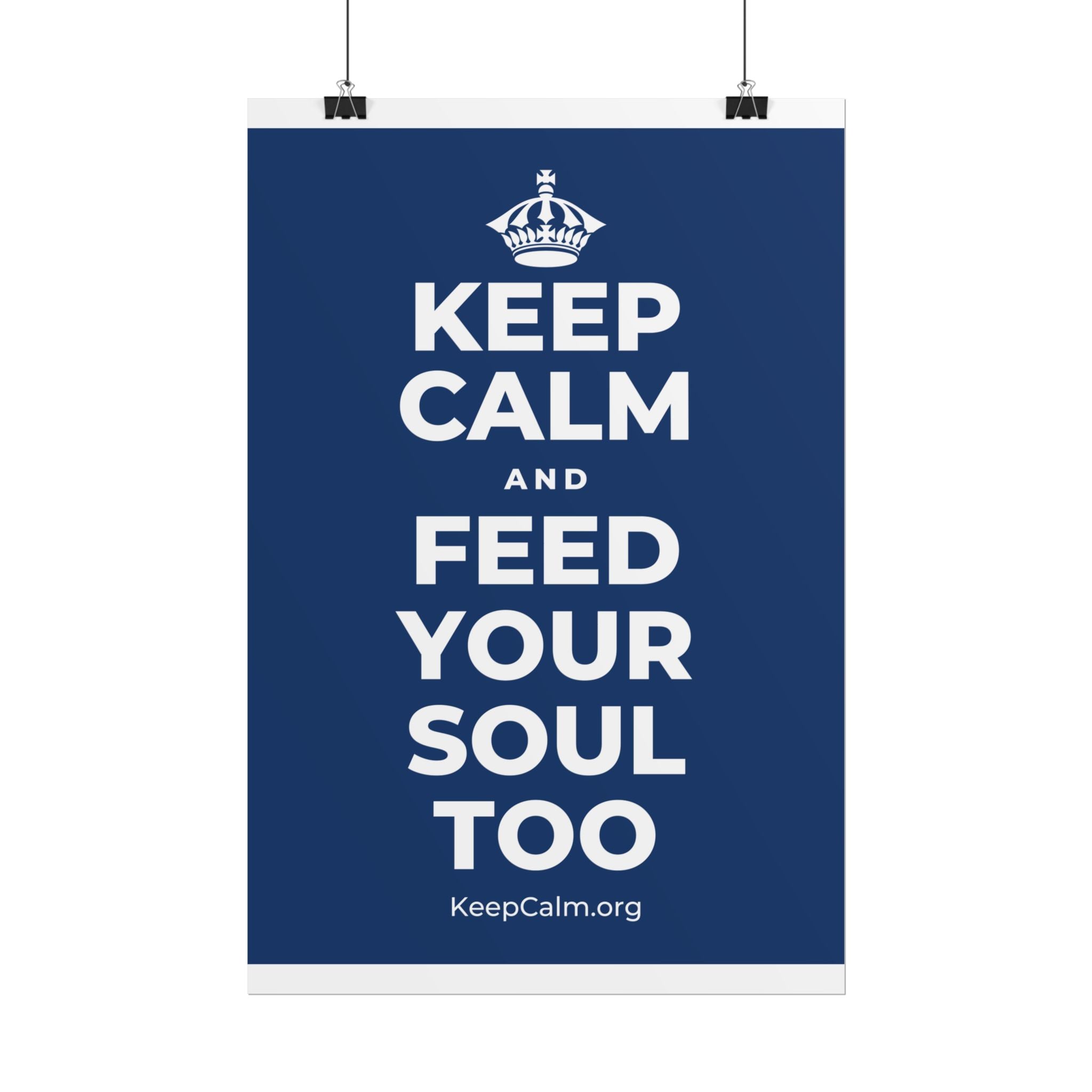 KEEP CALM AND FEED YOUR SOUL TOO Poster