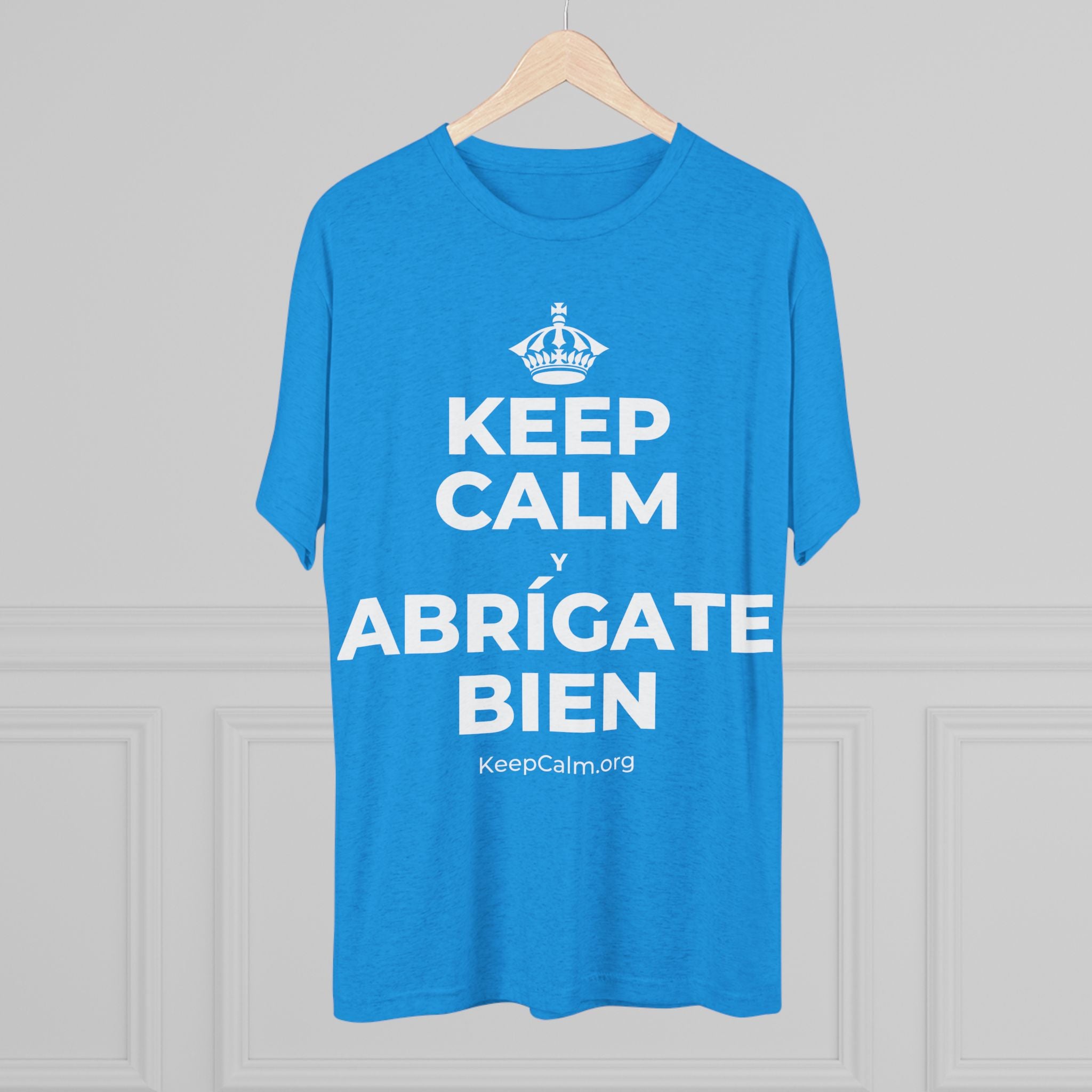 KEEP CALM Y ABRÍGATE BIEN Tri-Blend Tee