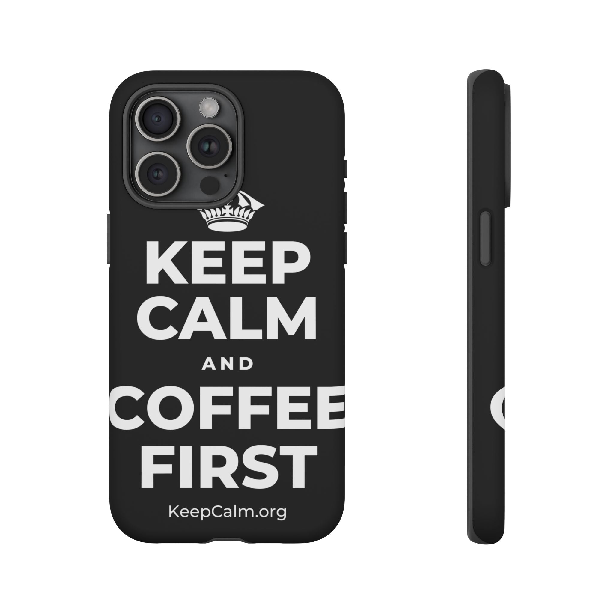 KEEP CALM AND COFFEE FIRST Phone Case