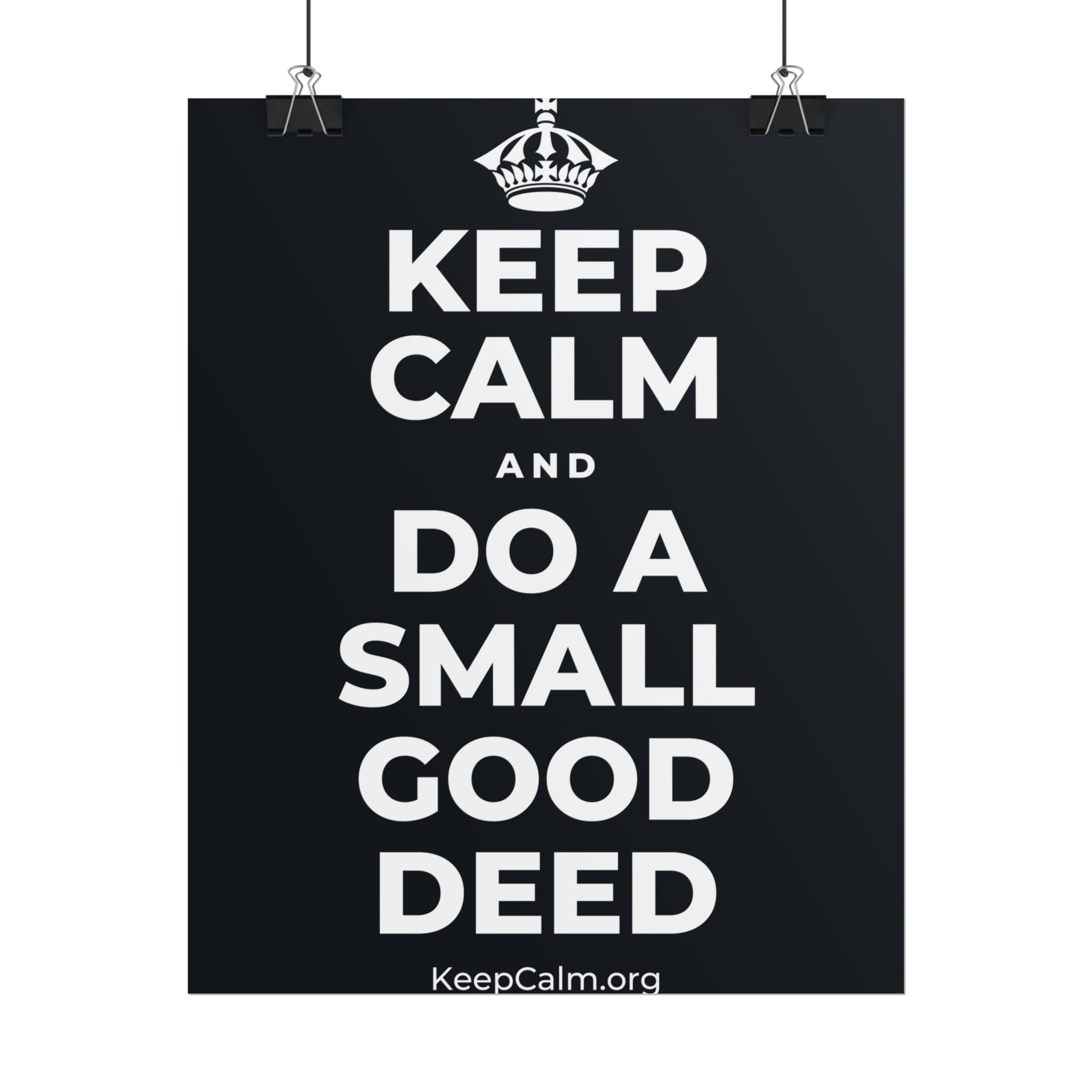 KEEP CALM AND DO A SMALL GOOD DEED Poster (Dark)