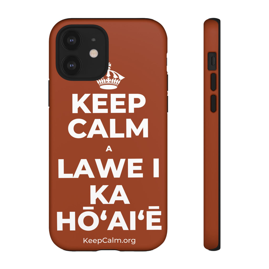 KEEP CALM A LAWE I KA HŌʻAIʻĒ Phone Case