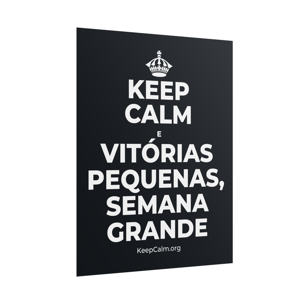 KEEP CALM E VITÓRIAS PEQUENAS, SEMANA GRANDE Poster (Dark)