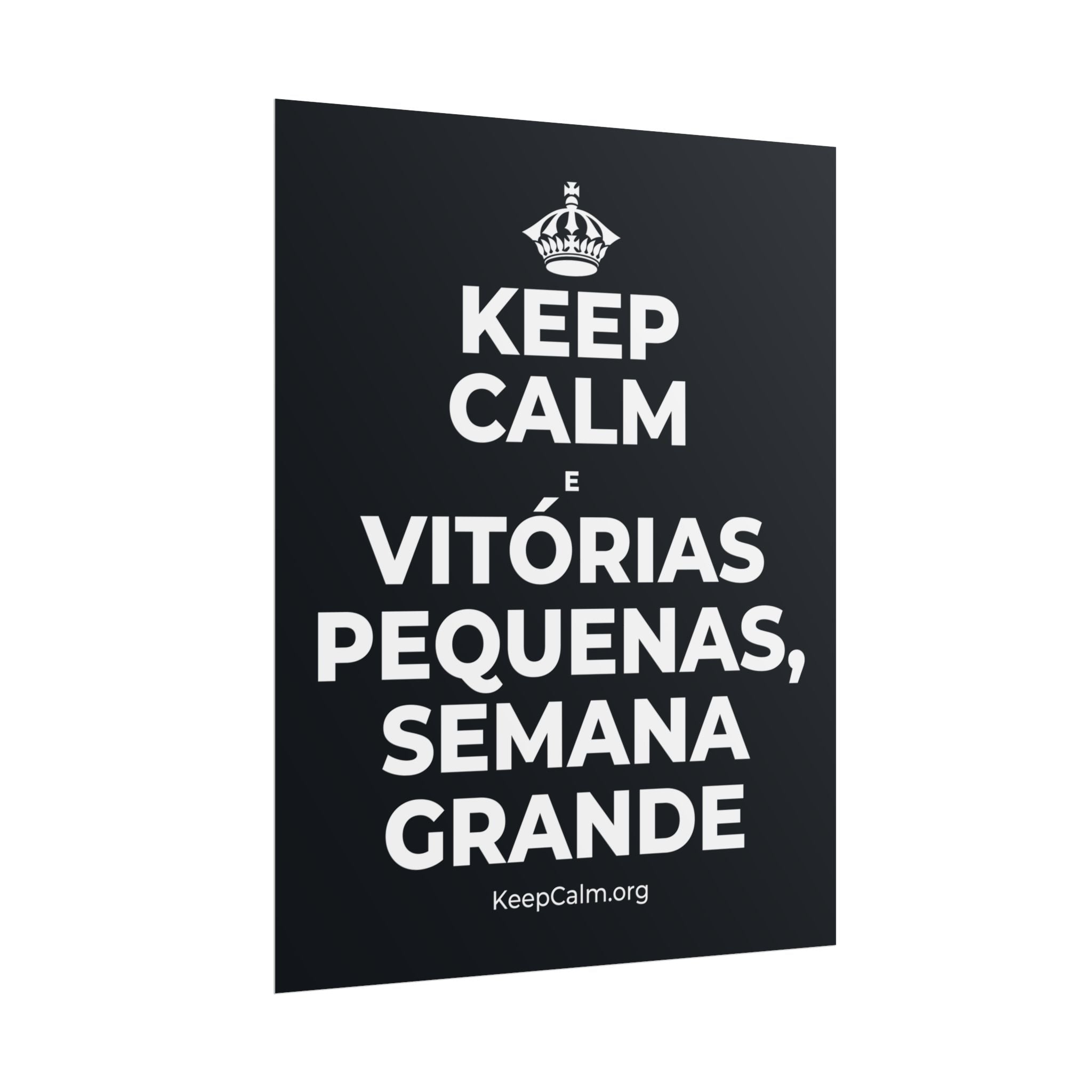 KEEP CALM E VITÓRIAS PEQUENAS, SEMANA GRANDE Poster (Dark)