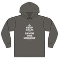 KEEP CALM AND SAVOR THIS MOMENT Organic Hoodie Tee