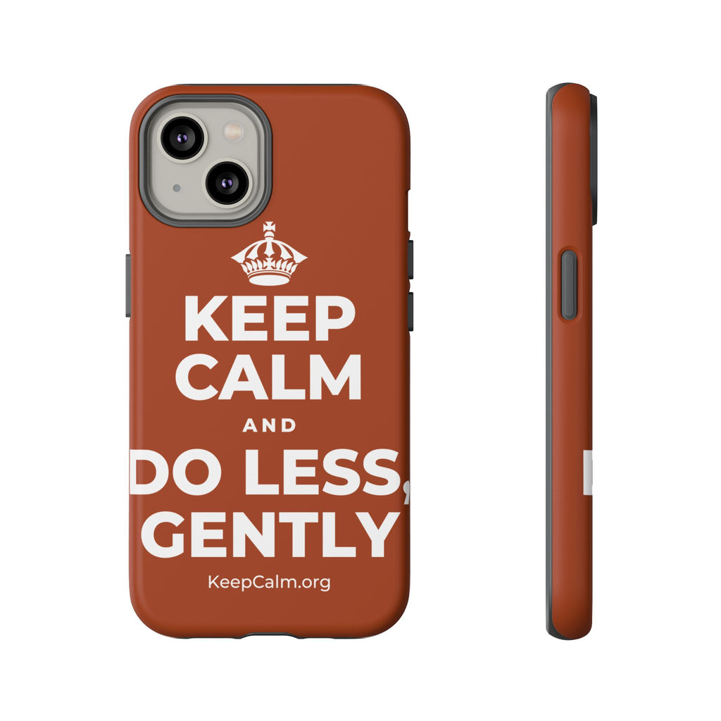 KEEP CALM AND DO LESS, GENTLY Phone Case
