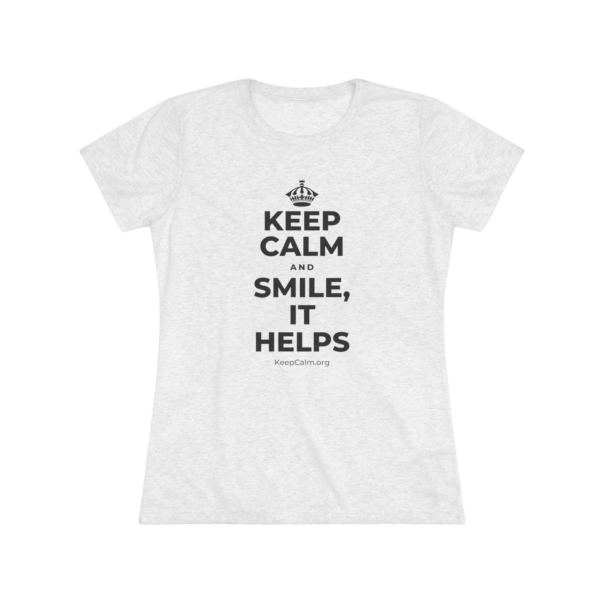 KEEP CALM AND SMILE, IT HELPS Women's Tri-Blend Tee