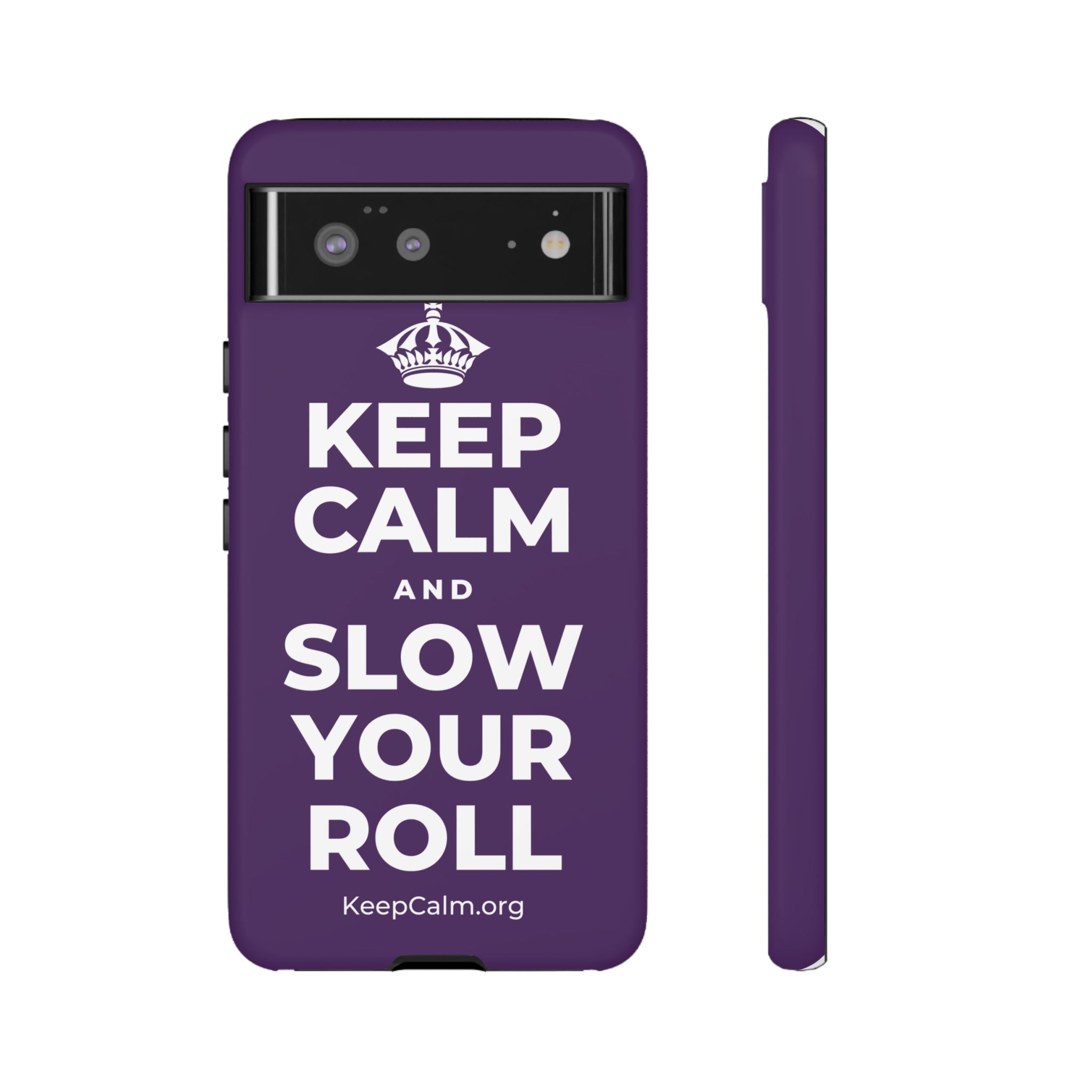 KEEP CALM AND SLOW YOUR ROLL Phone Case