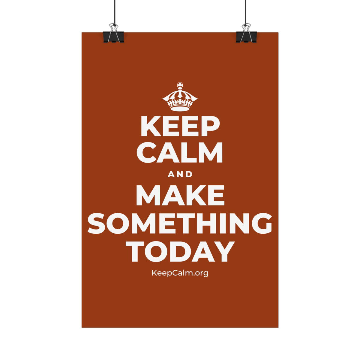 KEEP CALM AND MAKE SOMETHING TODAY Satin Poster