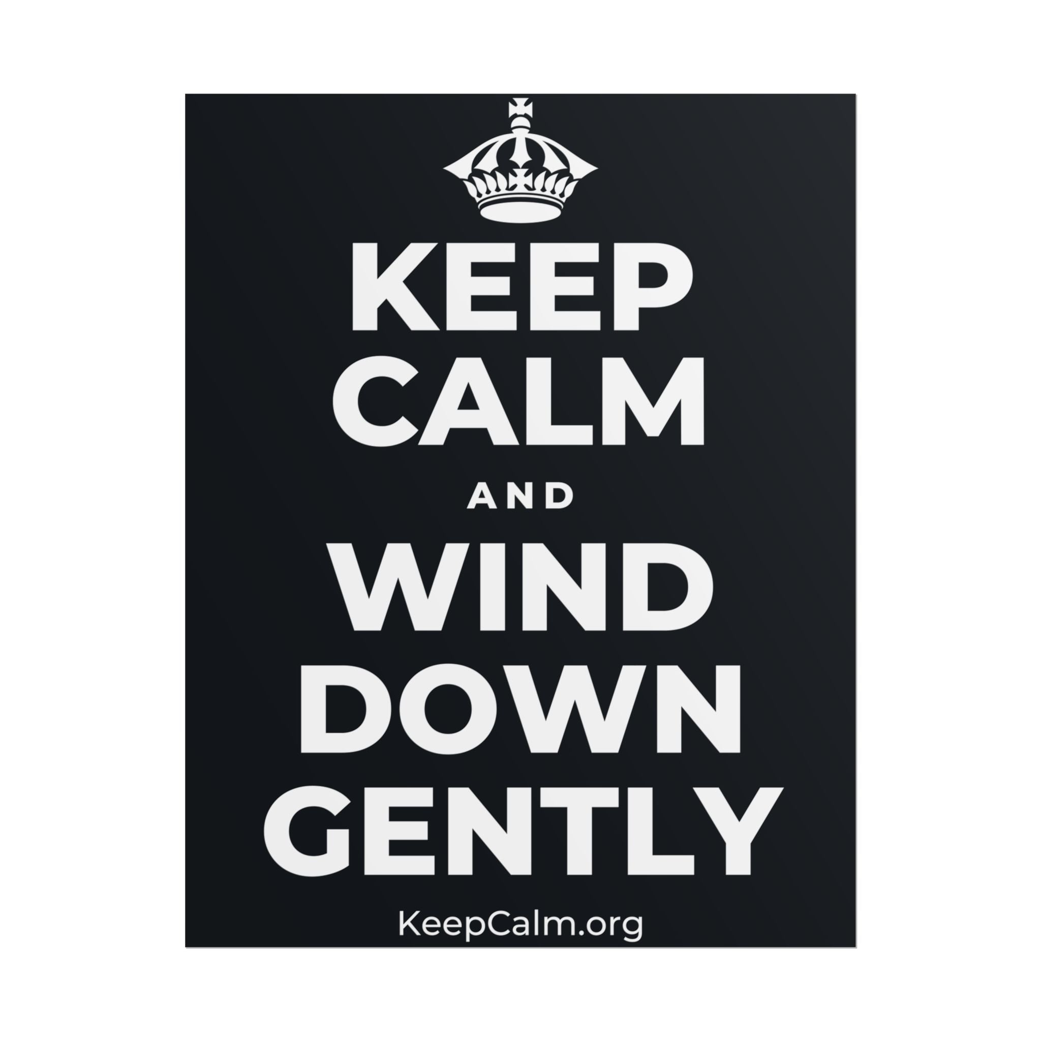 KEEP CALM AND WIND DOWN GENTLY Poster (Dark)
