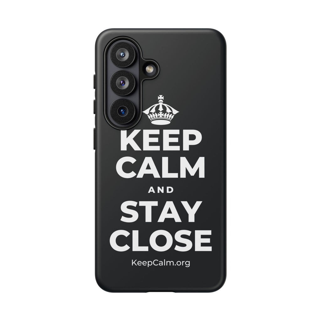 KEEP CALM AND STAY CLOSE Phone Case (Dark)