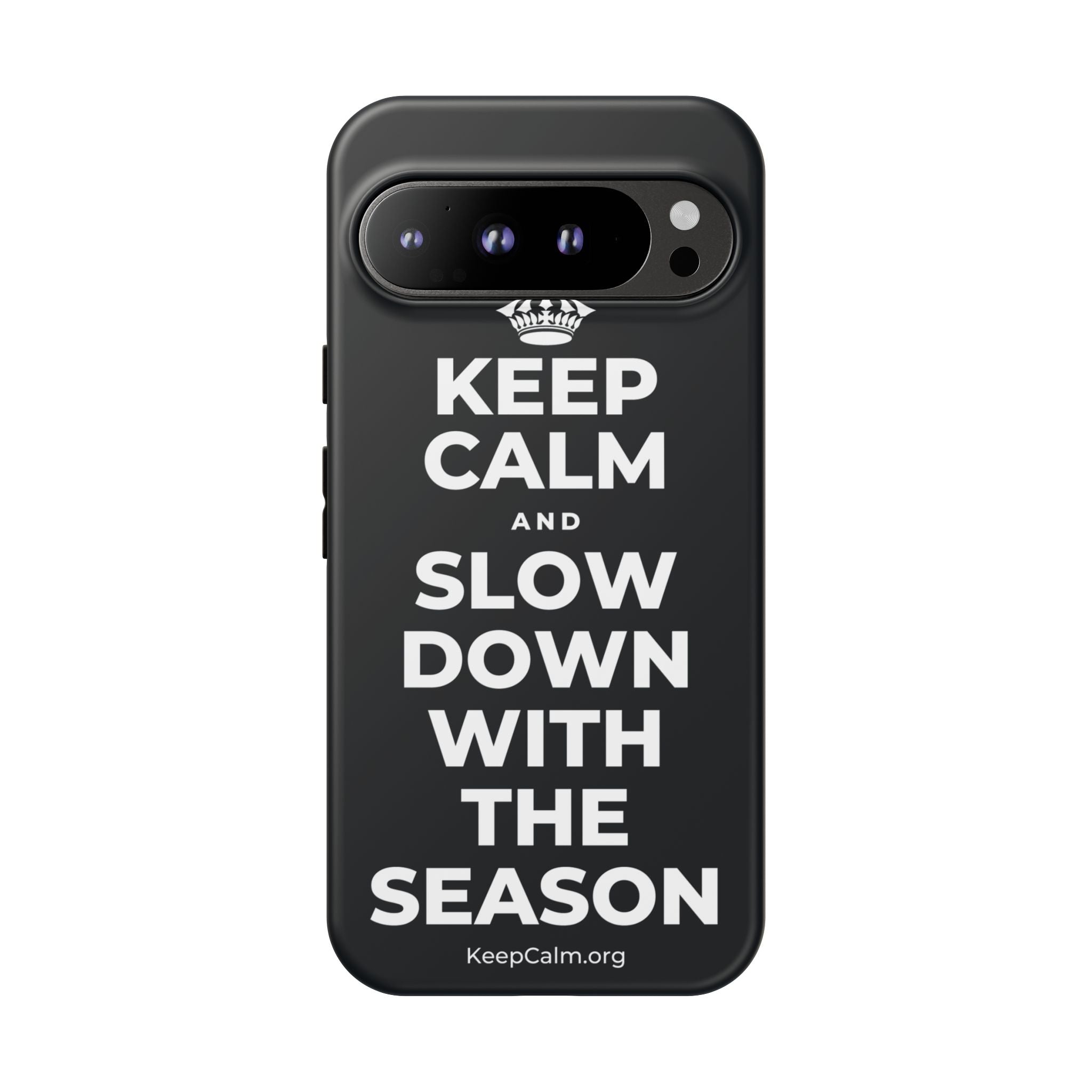 KEEP CALM AND SLOW DOWN WITH THE SEASON Phone Case (Dark)