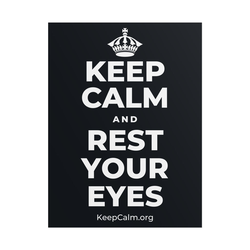 KEEP CALM AND REST YOUR EYES Poster (Dark)