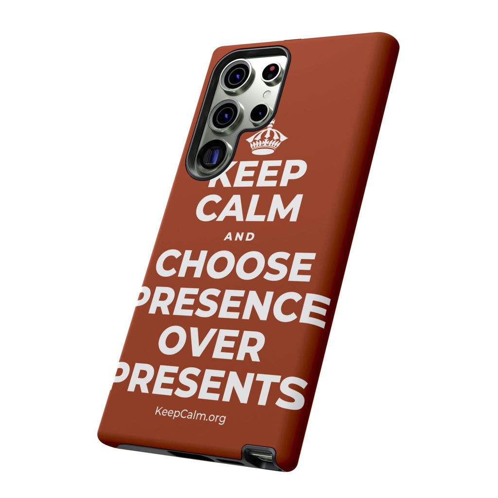 KEEP CALM AND CHOOSE PRESENCE OVER PRESENTS Phone Case