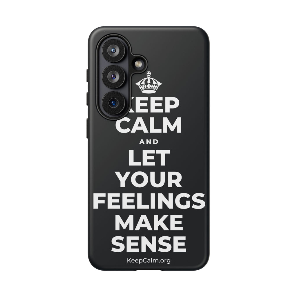 KEEP CALM AND LET YOUR FEELINGS MAKE SENSE Phone Case (Dark)