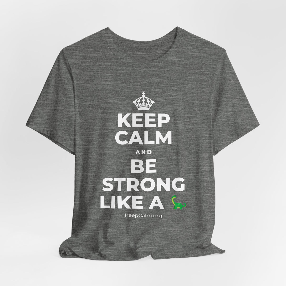 KEEP CALM AND BE STRONG LIKE A 🦕 T-Shirt (Baby Blue–Silver)