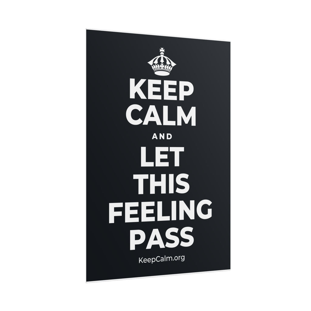 KEEP CALM AND LET THIS FEELING PASS Poster (Dark)