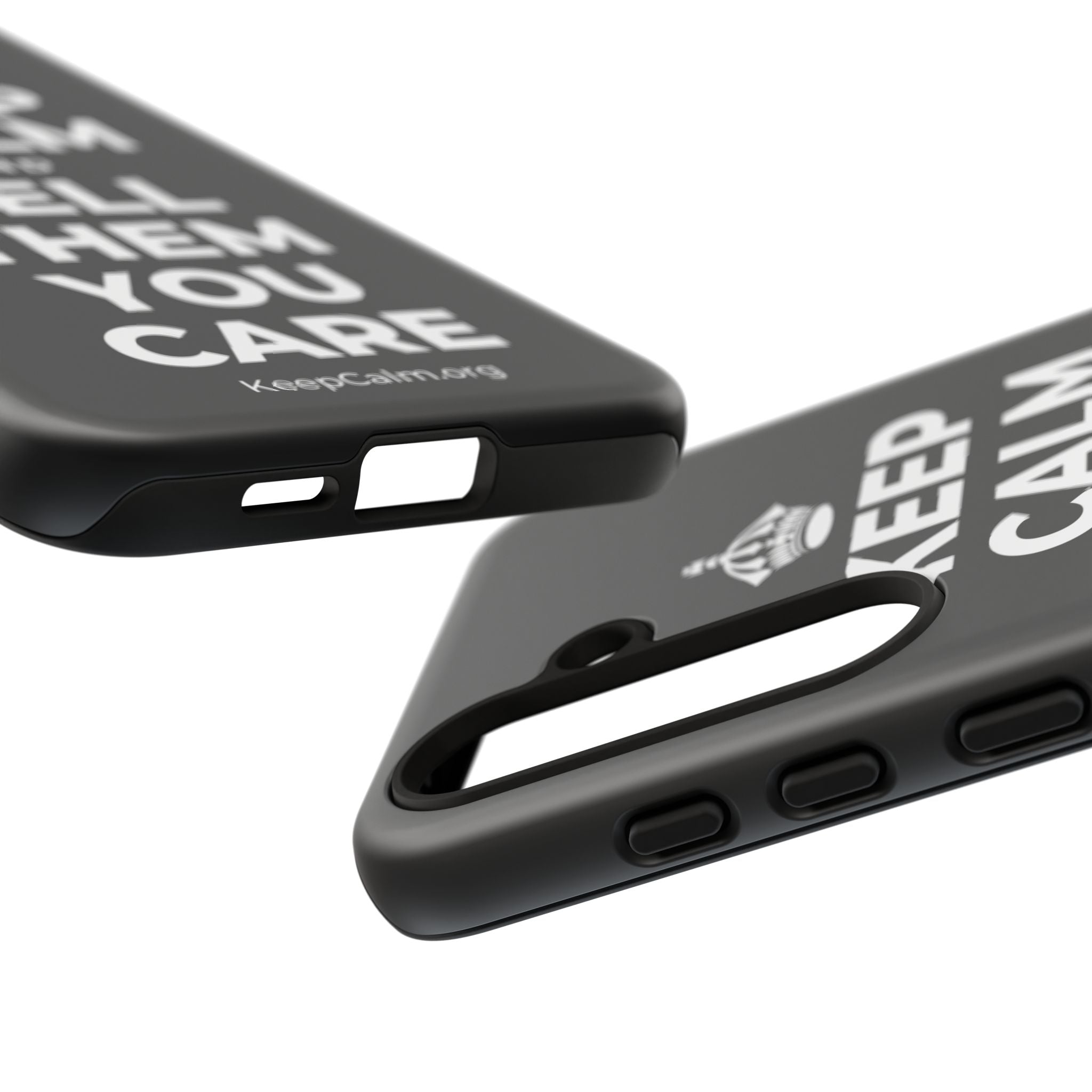 KEEP CALM AND TELL THEM YOU CARE Phone Case