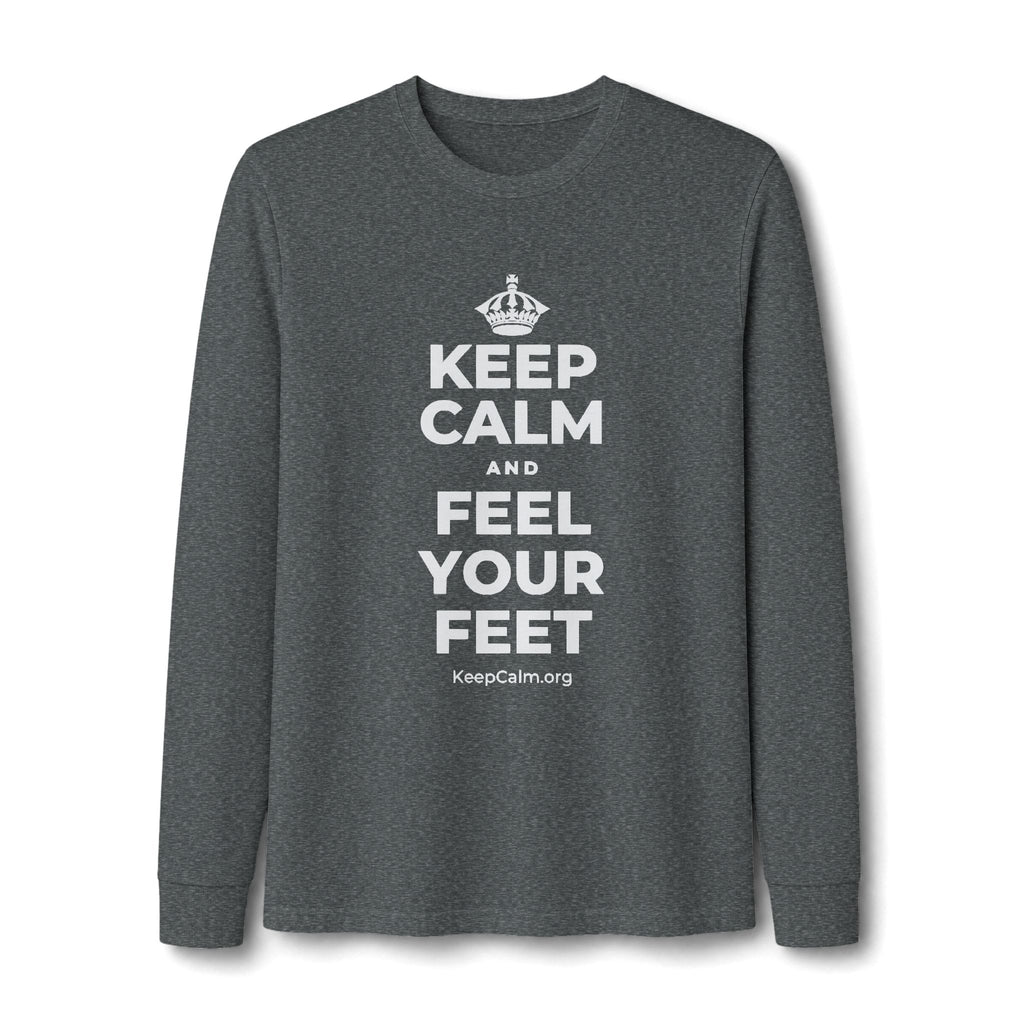 KEEP CALM AND FEEL YOUR FEET Long Sleeve Tee