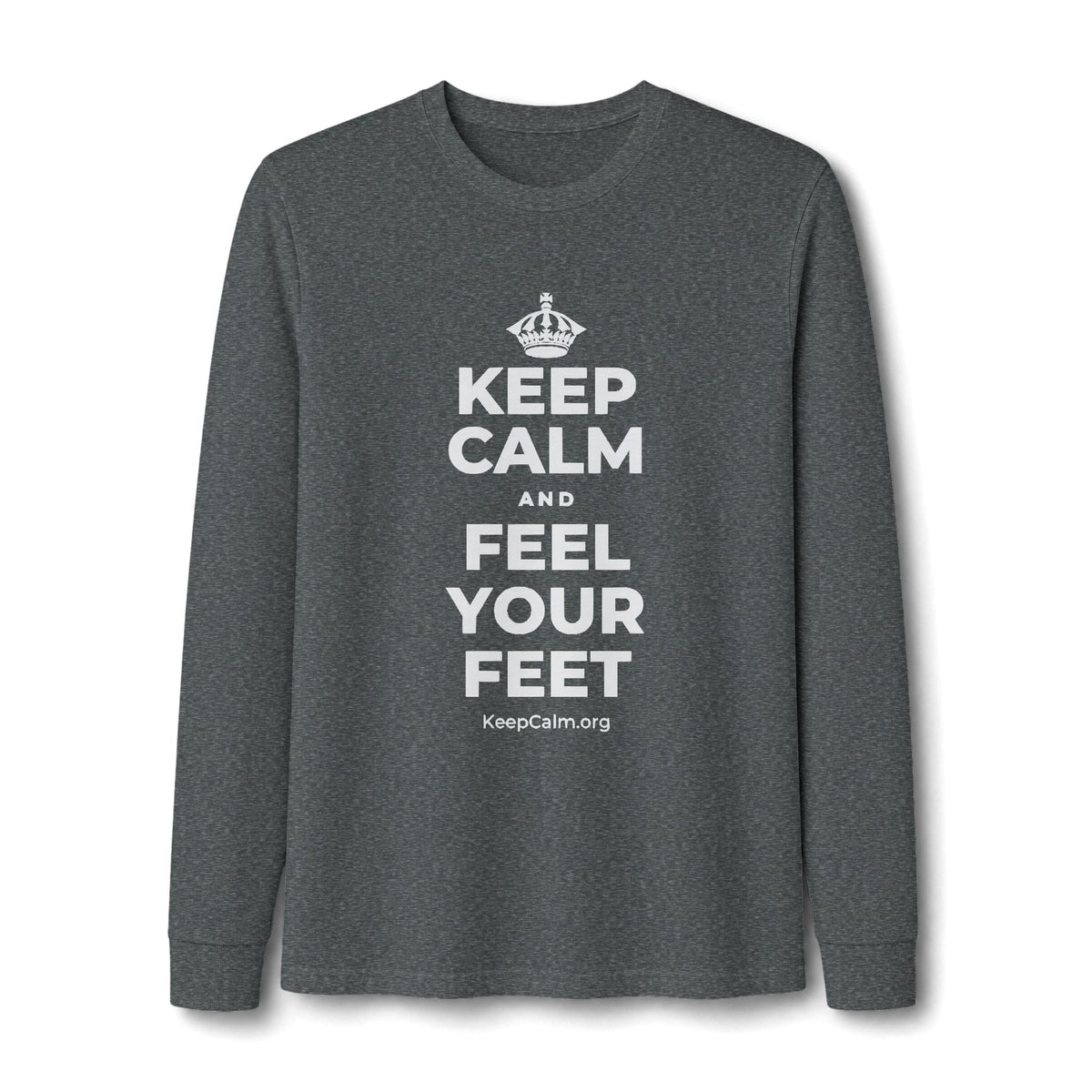 KEEP CALM AND FEEL YOUR FEET Long Sleeve Tee