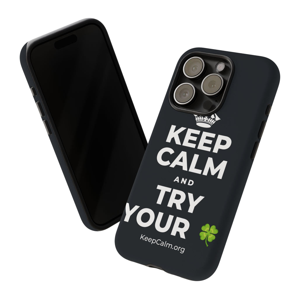 KEEP CALM AND TRY YOUR 🍀 Phone Case (Dark)