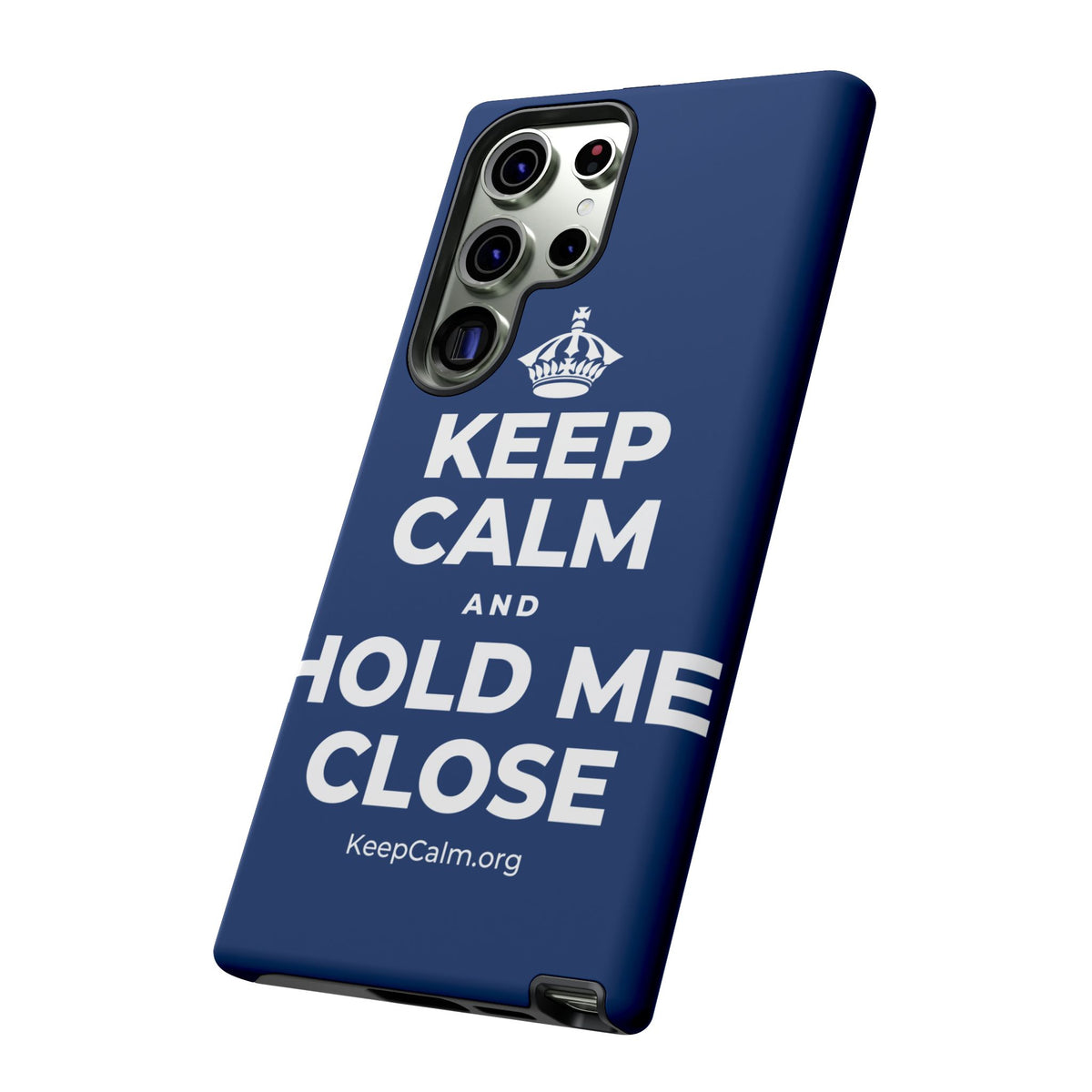 KEEP CALM AND HOLD ME CLOSE Phone Case