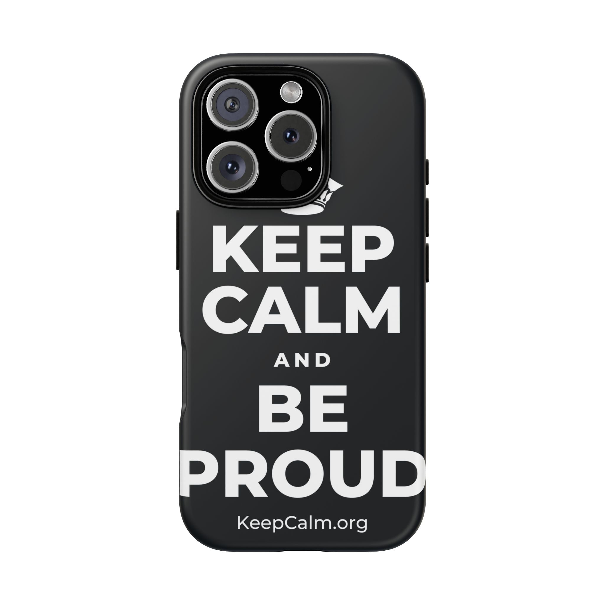 KEEP CALM AND BE PROUD Phone Case (Dark)