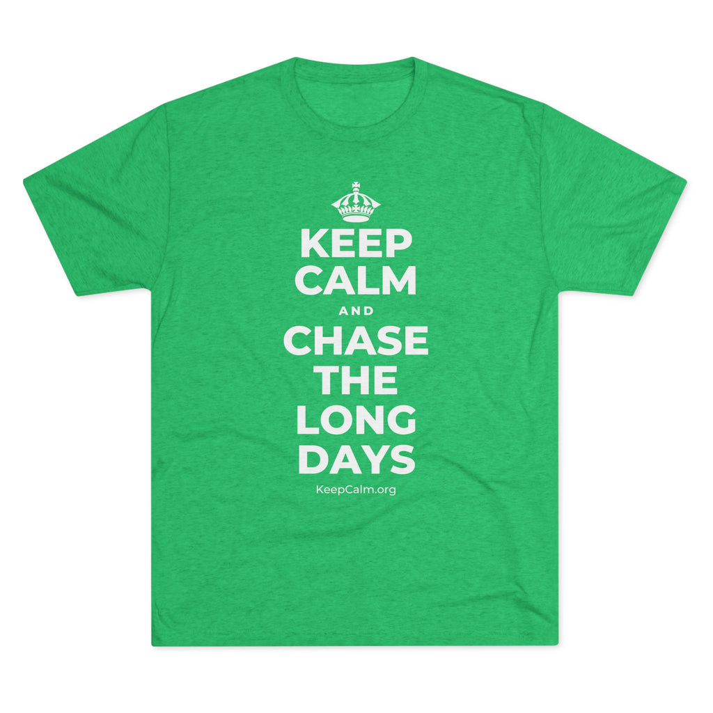 KEEP CALM AND CHASE THE LONG DAYS Tri-Blend Tee