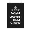 KEEP CALM AND WATCH THEM GROW Satin Poster
