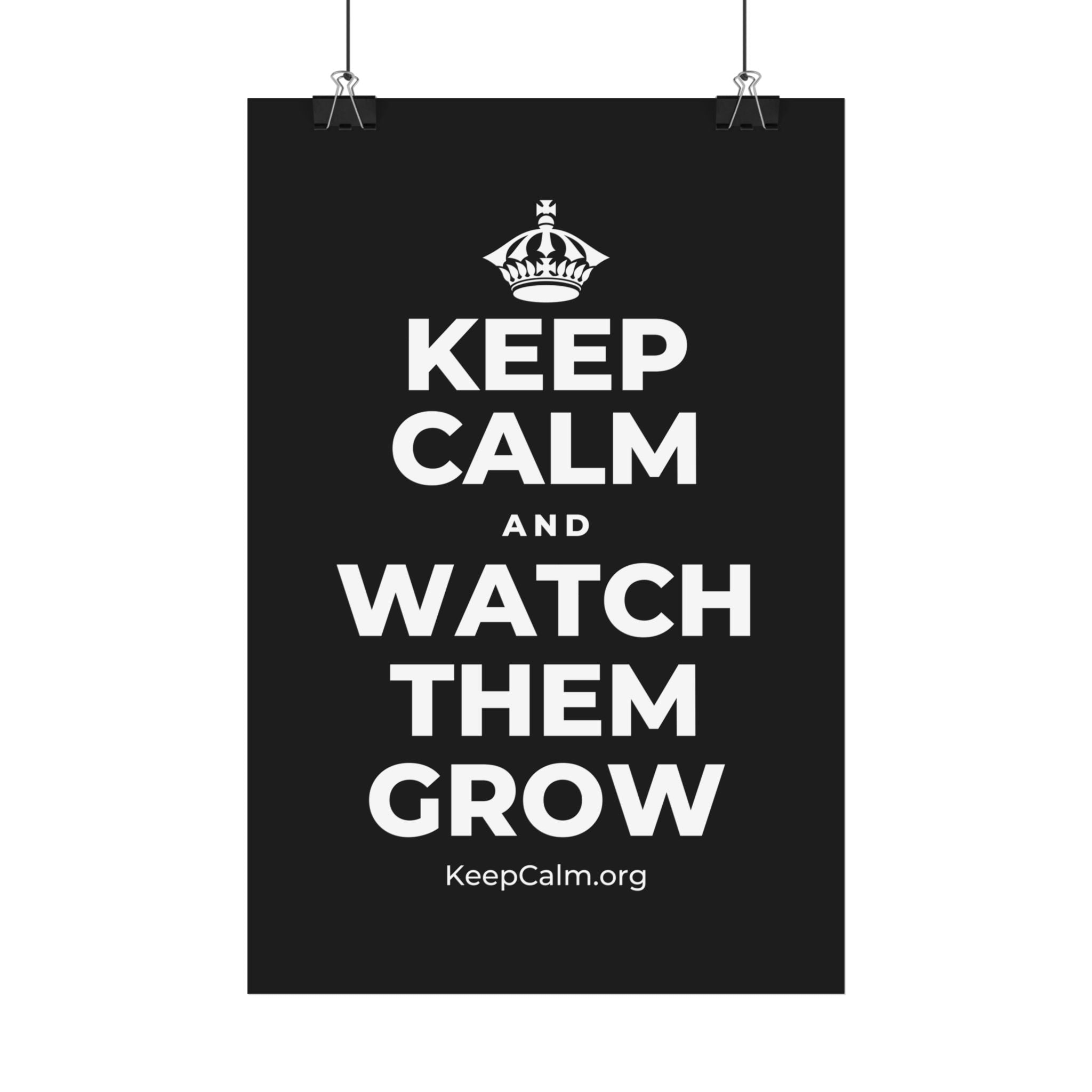 KEEP CALM AND WATCH THEM GROW Satin Poster