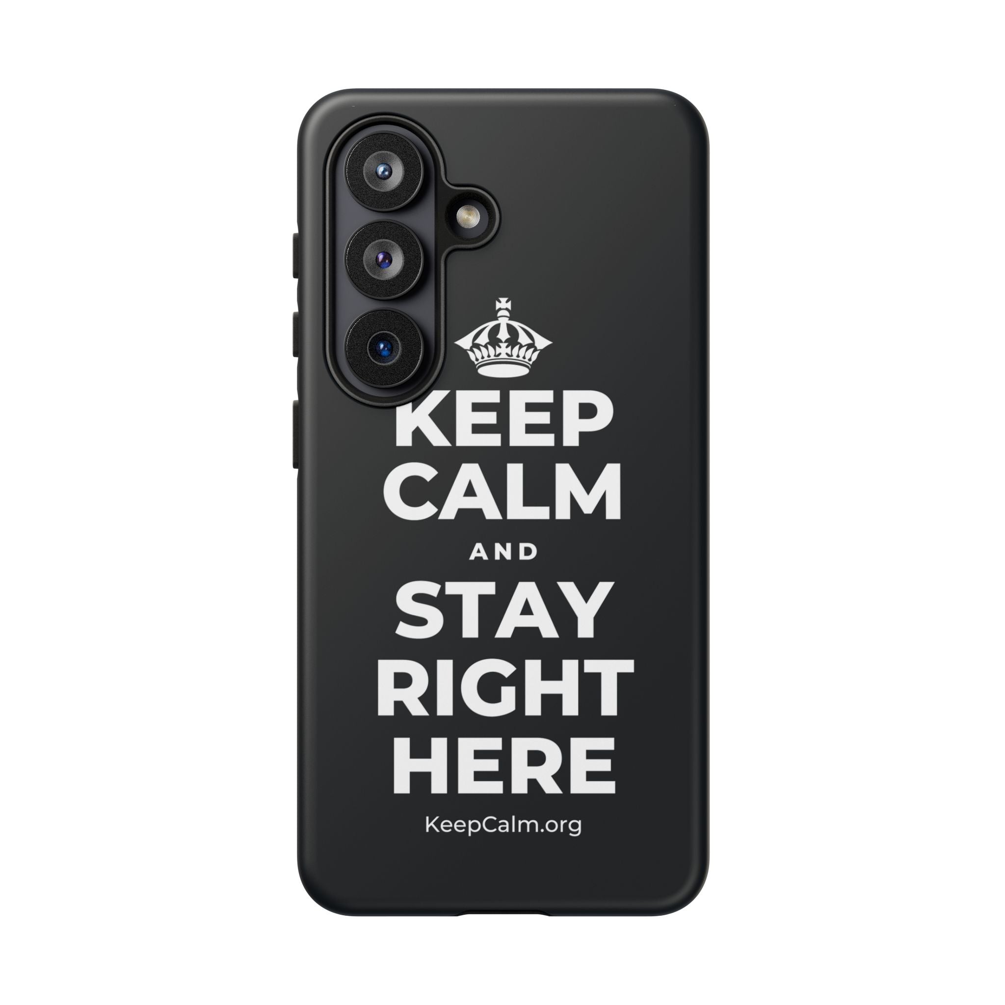 KEEP CALM AND STAY RIGHT HERE Phone Case (Dark)