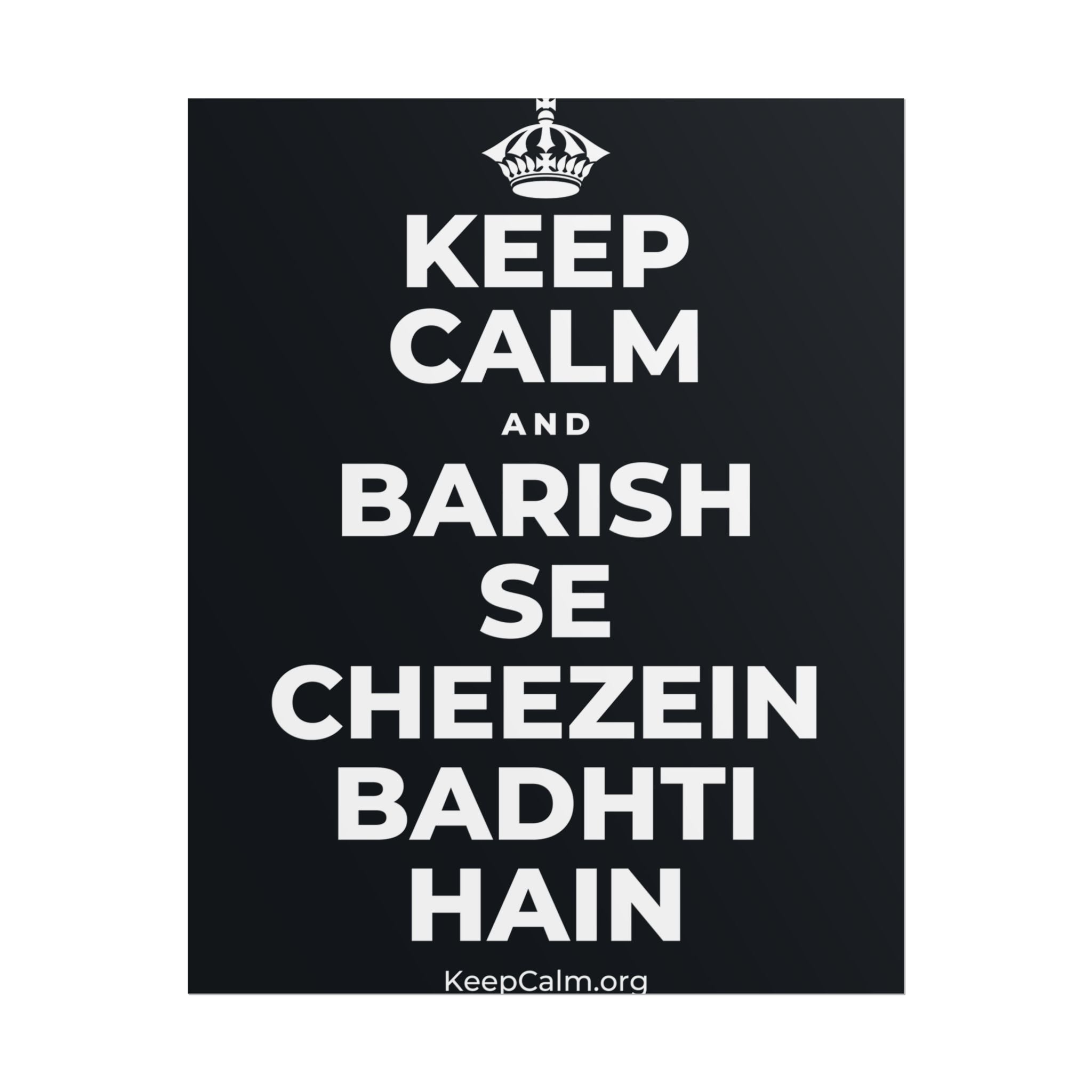 KEEP CALM AND BARISH SE CHEEZEIN BADHTI HAIN Poster (Dark)