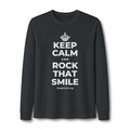 KEEP CALM AND ROCK THAT SMILE Long Sleeve Tee