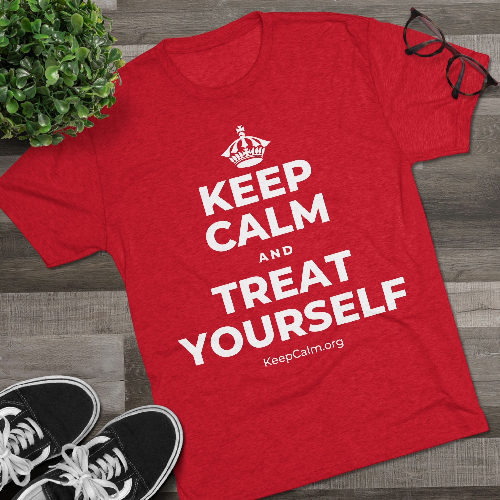 KEEP CALM AND TREAT YOURSELF Tri-Blend Tee
