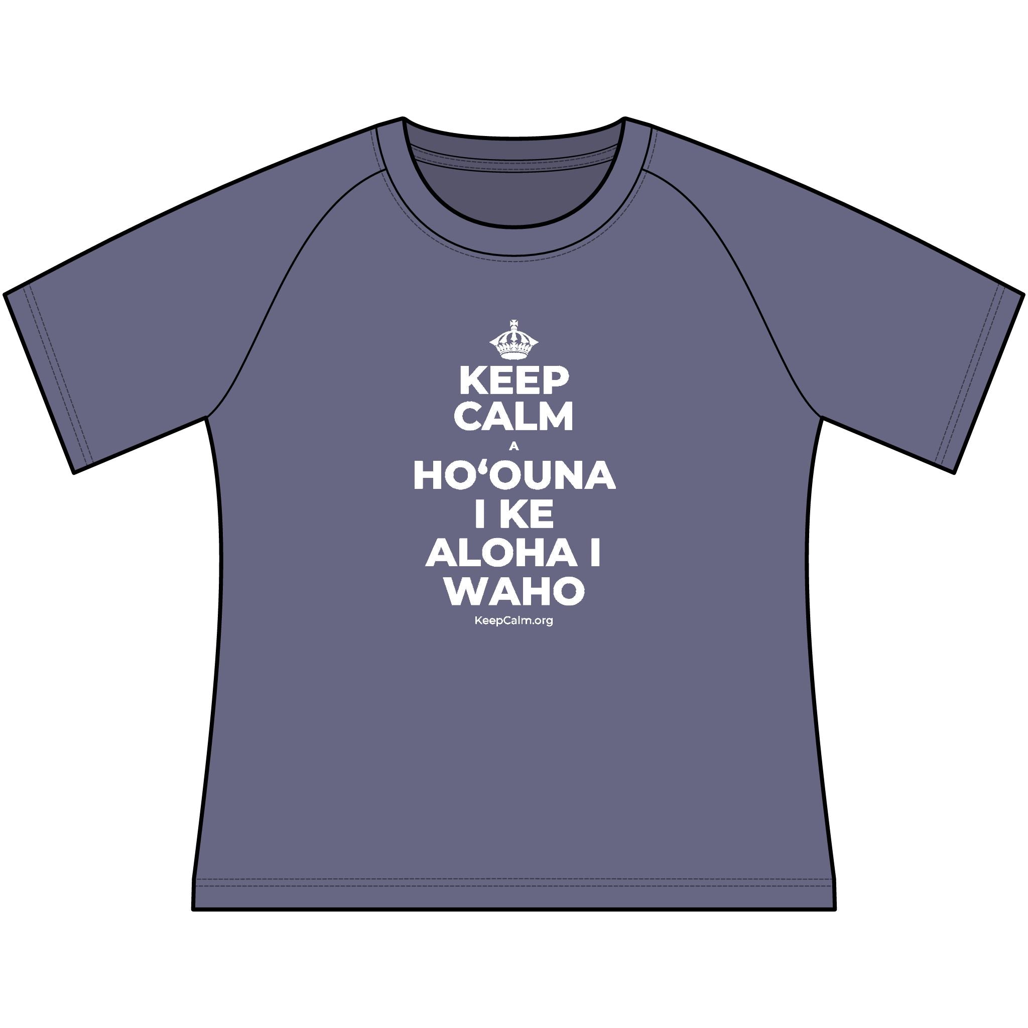 KEEP CALM A HOʻOUNA I KE ALOHA I WAHO Women's Raglan Tee