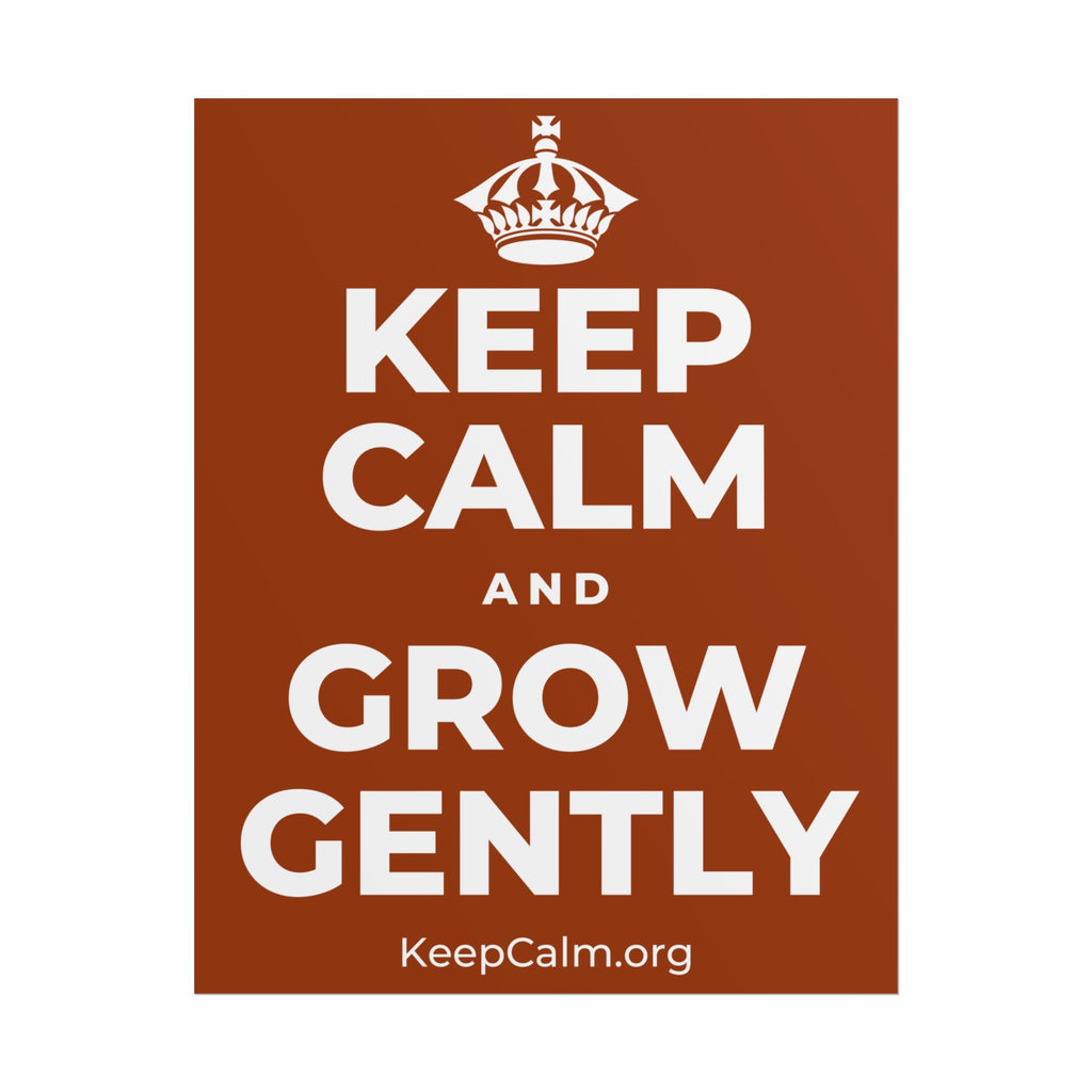 KEEP CALM AND GROW GENTLY Poster