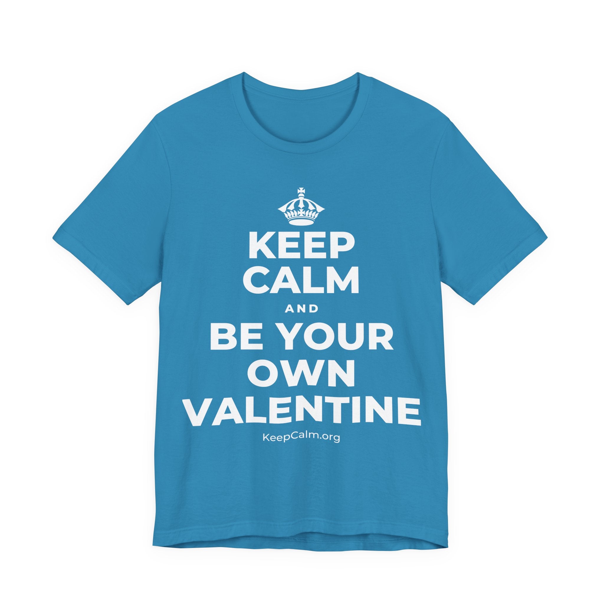 KEEP CALM AND BE YOUR OWN VALENTINE T-Shirt (White–Asphalt)