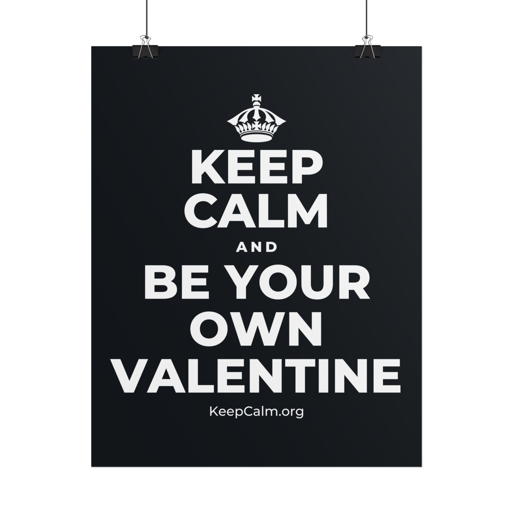 KEEP CALM AND BE YOUR OWN VALENTINE Poster (Dark)