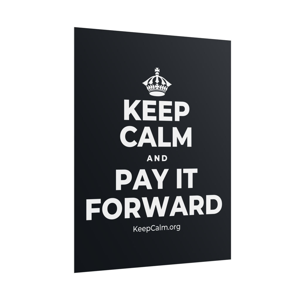 KEEP CALM AND PAY IT FORWARD Poster (Dark)