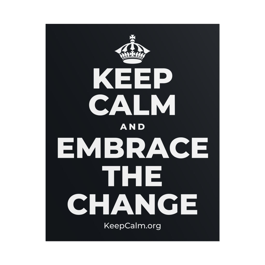 KEEP CALM AND EMBRACE THE CHANGE Poster (Dark)