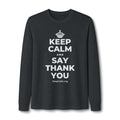 KEEP CALM AND SAY THANK YOU Long Sleeve Tee