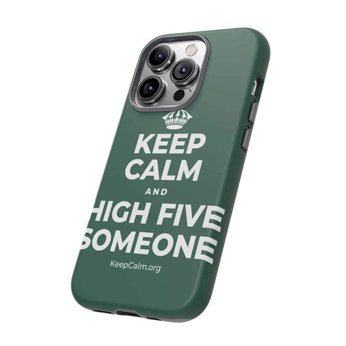 KEEP CALM AND HIGH FIVE SOMEONE Phone Case