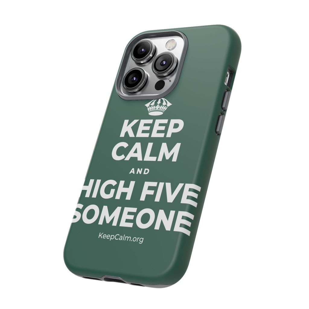 KEEP CALM AND HIGH FIVE SOMEONE Phone Case